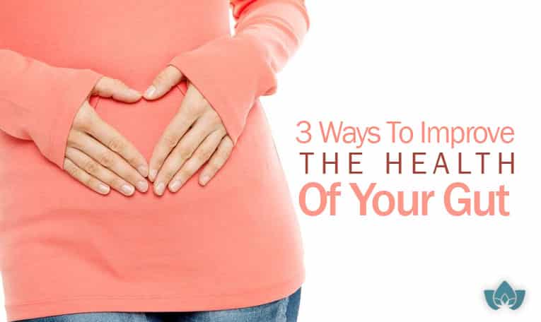 3 Ways To Improve The Health Of Your Gut Health | Naturopath Mississauga | Mindful Healing