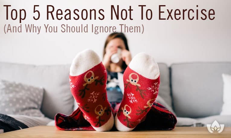 5 reasons not to exercise | Mindful Healing | Mississauga Naturopathic Doctor