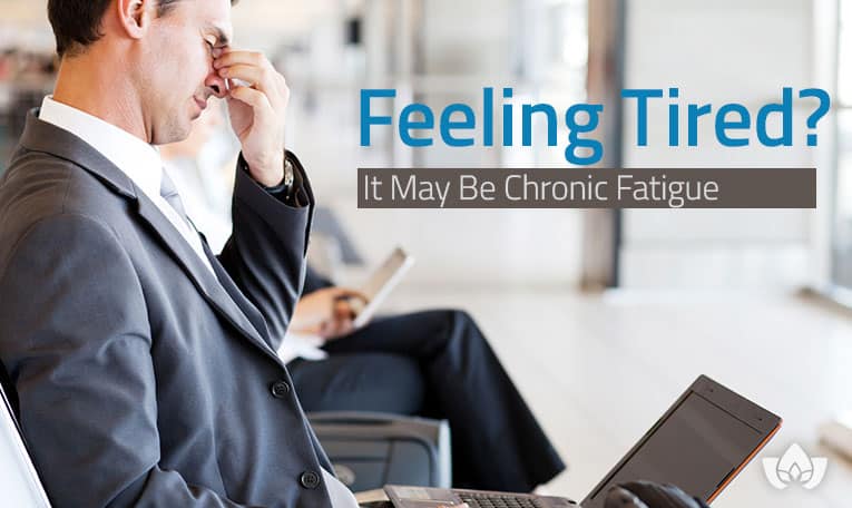Feeling Tired? It May Be Chronic Fatigue | Mindful Healing | Mississauge Naturopathic Doctor