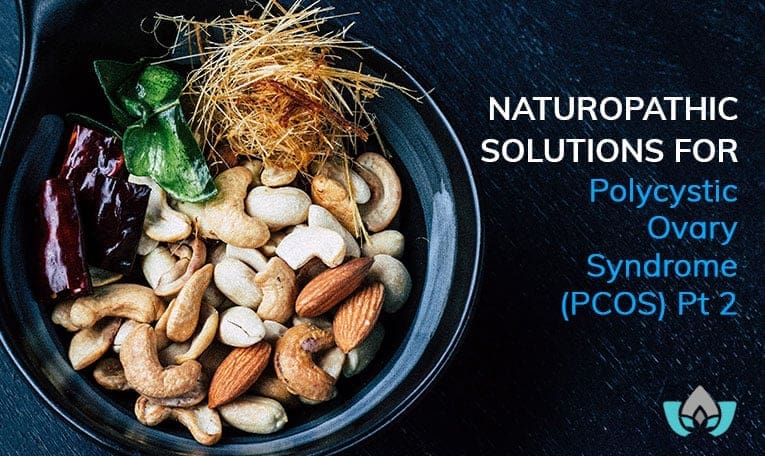 Naturopathic Solutions For Polycystic Ovary Syndrome (PCOS) Pt 2 | Mindful Healing | Mississauge Naturopathic Doctor