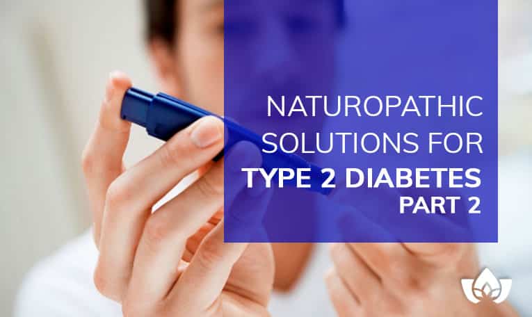 Naturopathic Solutions For Type 2 Diabetes Part 2 | Mindful Healing | Mississauga Naturopathic Doctor