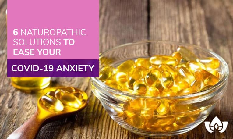 Naturopathic Solutions To Ease Your COVID-19 Anxiety | Mindful Healing | Naturopathic Doctor Mississauga